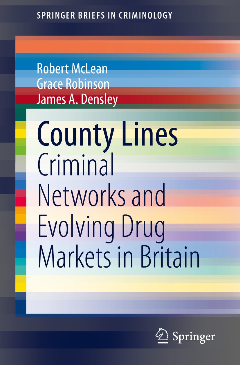 Book cover of “County Lines: Criminal Networks and Evolving Drug Markets in Britain” by Robert McLean, Grace Robinson, and James A. Densley.